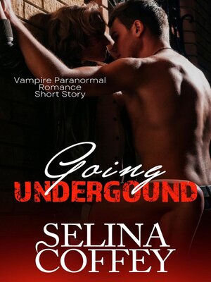 cover image of Going Underground (Vampire Paranormal Romance Short Story)